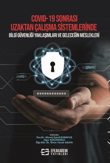 Covıd-19 Sonrası Uzaktan Çalışma Sistemlerinde Bilgi Güvenliği Yaklaşımları ve Geleceğin Meslekleri