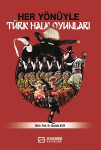 Her Yönüyle Türk Halk Oyunları