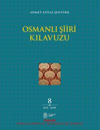 Osmanlı Şiiri Kılavuzu (8. Cilt) (Ka‘b - Kasr)