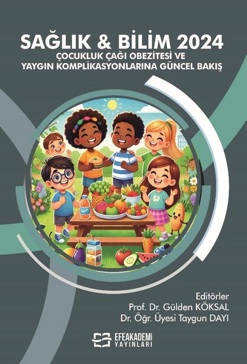 Sağlık - Bilim 2024: Çocukluk Çağı Obezitesi ve Yaygın Komplikasyonlarına Güncel Bakış