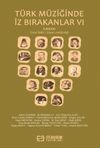 T&uuml;rk M&uuml;ziğinde İz Bırakanlar VI