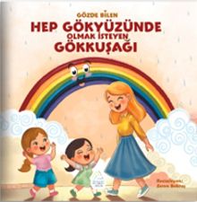 Hep Gökyüzünde Olmak İsteyen Gökkuşağı