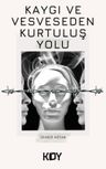 Kaygı ve Vesveseden Kurtuluş Yolu 