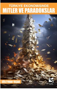 Türkiye Ekonomisinde Mitler ve Paradokslar