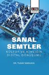 Sanal Semtler: K&uuml;lt&uuml;r ve Kimliğin Dijital D&ouml;n&uuml;ş&uuml;m&uuml;