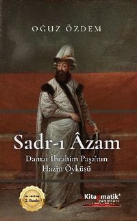 Sadr-ı Âzam Damat İbrahim Paşa'nın Hazin Öyküsü