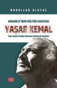 Anadolu'nun Kültür Hafızası Yaşar Kemal & Yaşar Kemal'in Nehir Romanları Üzerine Bir İnceleme