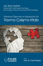 Psikoterapi Öğrencileri ve Uygulayıcıları İçin Travma Çalışma Kitabı