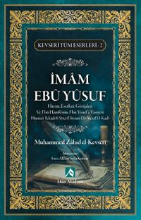 İmam Ebu Yusuf Hayatı, Eserleri, Görüşleri / Kevseri Tüm Eserleri 2