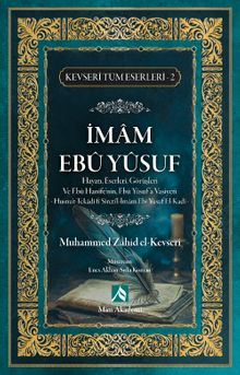 İmam Ebu Yusuf Hayatı, Eserleri, Görüşleri / Kevseri Tüm Eserleri 2