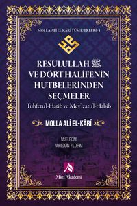 Resulullah (s.a.v.) ve Dört Halifenin Hutbelerinden Seçmeler / Molla Ali El-Kari Tüm Eserleri 1
