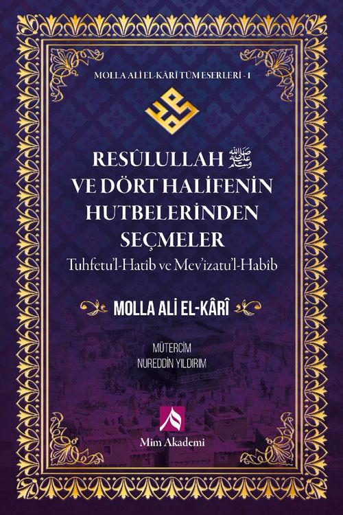 Resulullah (s.a.v.) ve Dört Halifenin Hutbelerinden Seçmeler / Molla Ali El-Kari Tüm Eserleri 1