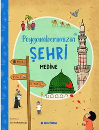 Peygamberimizin Şehri Medine