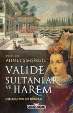 Valide Sultanlar ve Harem & Osmanlı'nın Sır Dünyası
