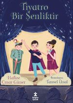 Tiyatro Bir Şenliktir