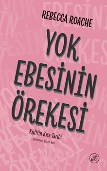 Yok Ebesinin Örekesi: Küfrün Kısa Tarihi