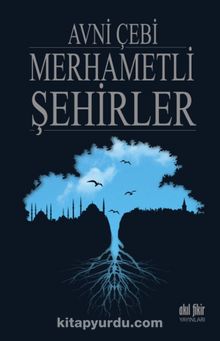 Merhametli Şehirler - Avni Çebi