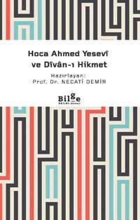 Hoca Ahmed Yesevî ve Dîvan-ı Hikmet (Sadeleştirilmiş)