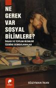 Ne Gerek Var Sosyal Bilimlere? & İnsan ve Toplum Bilimleri Üzerine Sorgulamalar