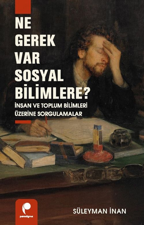 Ne Gerek Var Sosyal Bilimlere? & İnsan ve Toplum Bilimleri Üzerine Sorgulamalar