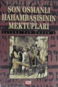 Son Osmanlı Hahambaşısının Mektupları – Alyanstan Lozana / 10-F-11