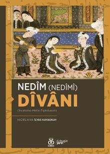 Nedîm (Nedîmî) Dîvanı (İnceleme-Metin-Tıpkıbasım)