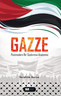 Gazze & Postmodern Bir Soykırımın Anatomisi