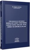 T&uuml;rk Bankacılık Sisteminde Banka &Uuml;st D&uuml;zey Y&ouml;netiminin Hukuki Yapısı, Hakları, Yetki , G&ouml;rev ve Sorumlulukları