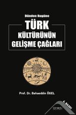Dünden Bugüne Türk Kültürünün Gelişme Çağları