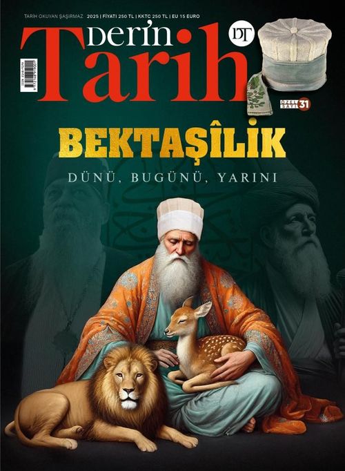 Derin Tarih Özel Sayı: 31 Bektaşilik Dünü, Bugünü, Yarını