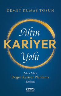 Altın Kariyer Yolu & Adım Adım Doğru Kariyer Planlama Rehberi