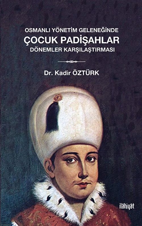 Osmanlı Yönetim Geleneğinde Çocuk Padişahlar