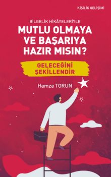 Bilgelik Hikayeleriyle Mutlu Olmaya ve Başarıya Hazır mısın?