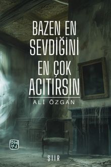 Bazen En Sevdiğini En Çok Acıtırsın