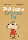 S&uuml;per G&uuml;&ccedil;lerimi Kaybettiğim G&uuml;n (Karton Kapak)