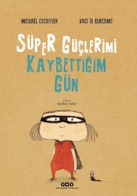 Süper Güçlerimi Kaybettiğim Gün (Karton Kapak)