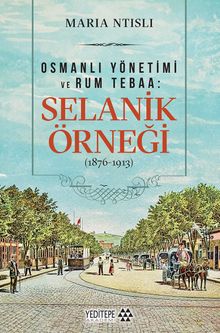 Osmanlı Yönetimi ve Rum Tebaa Selanik Örneği (1876-1913)