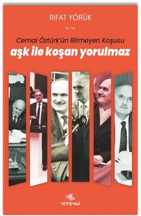 Aşk ile Koşan Yorulmaz “Cemal Öztürk'ün Bitmeyen Koşusu”