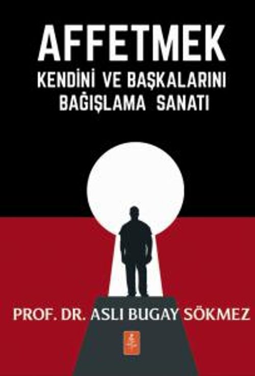 Affetmek & Kendini ve Başkalarını Bağışlama Sanatı