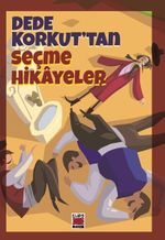 Dede Korkut'tan Seçme Hikayeler
