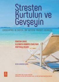 Stresten Kurtulun ve Gevşeyin & Uygulamalı ve Güncel Bir Kendine Yardım Kılavuzu 