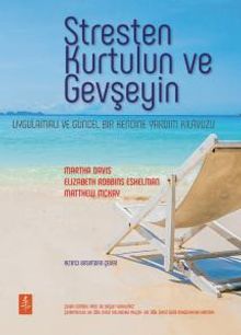Stresten Kurtulun ve Gevşeyin & Uygulamalı ve Güncel Bir Kendine Yardım Kılavuzu 