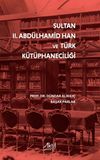Sultan II. Abd&uuml;lhamid Han ve T&uuml;rk K&uuml;t&uuml;phaneciliği