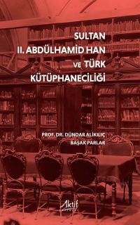 Sultan II. Abdülhamid Han ve Türk Kütüphaneciliği