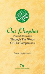 Our Prophet (Peace Be Upon Him) Through The Words of His Companions