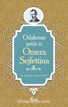 Ömer Seyfettin / Boşnakça Seçme Hikayeler - Demet Küçük
