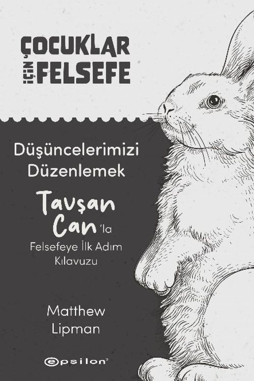 Düşüncelerimizi Düzenlemek: Tavşan Can'la Felsefeye İlk Adım Kılavuzu