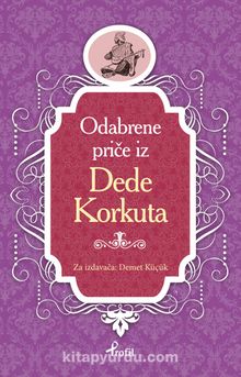 Dede Korkut / Boşnakça Seçme Hikayeler - Demet Küçük