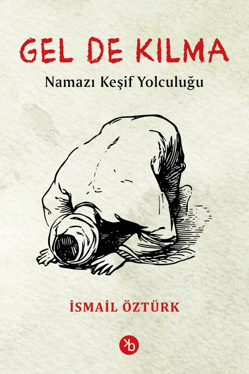 Gel De Kılma & Namazı Keşif Yolculuğu