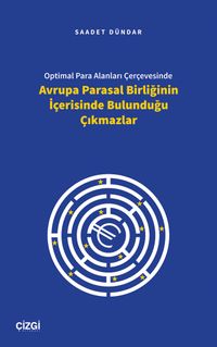 Optimal Para Alanları Çerçevesinde Avrupa Parasal Birliğinin İçerisinde Bulunduğu Çıkmazlar